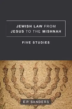 Sanders |  Jewish Law from Jesus to the Mishnah | eBook | Sack Fachmedien