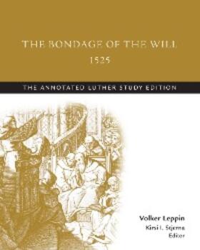 Luther / Leppin / Stjerna |  Bondage of the Will, 1525 | eBook | Sack Fachmedien