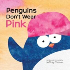 Turner |  Penguins Don't Wear Pink | eBook | Sack Fachmedien