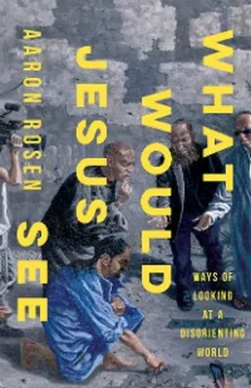 Rosen |  What Would Jesus See | eBook | Sack Fachmedien