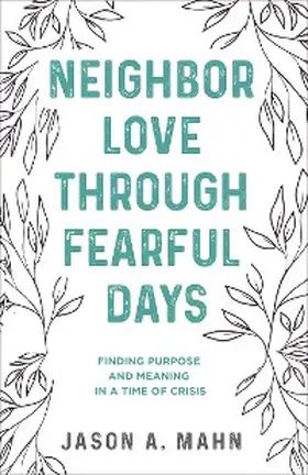 Mahn |  Neighbor Love through Fearful Days | eBook | Sack Fachmedien