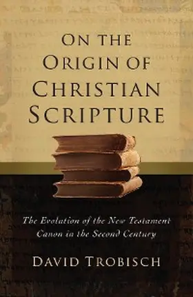 Trobisch |  On the Origin of Christian Scripture | eBook | Sack Fachmedien