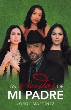 Martínez |  Las Viudas De Mi Padre | eBook | Sack Fachmedien