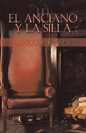 López |  El Anciano Y La Silla | eBook | Sack Fachmedien