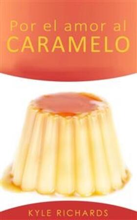 Richards |  Por el amor al caramelo | eBook | Sack Fachmedien