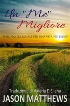 Matthews |  Un "Me" Migliore - Sviluppo personale per una vita più felice | eBook | Sack Fachmedien