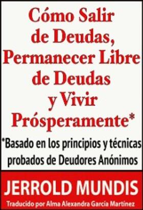 Mundis |  Cómo salir de deudas, permanecer libre de deudas y vivir prósperamente | eBook | Sack Fachmedien