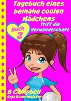 Campbell |  Tagebuch eines beinahe coolen Mädchens - Triff die Verwandtschaft (Buch 2) | eBook | Sack Fachmedien