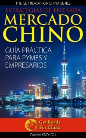Krokou |  Estrategias de entrada al mercado chino. Guia practica para PYMES y empresarios | eBook | Sack Fachmedien