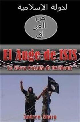 Sharp |  El auge de ISIS  La nueva cruzada de Occidente | eBook | Sack Fachmedien