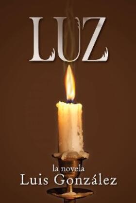 Gonzalez |  Luz: la novela | eBook | Sack Fachmedien