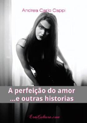Cappi |  perfeicao do amor .... e outras historias | eBook | Sack Fachmedien