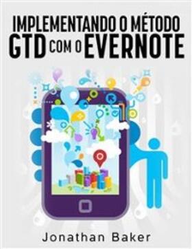 Baker |  Implementando o método GTD com o Evernote | eBook | Sack Fachmedien