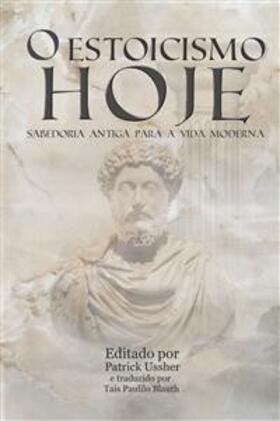 Ussher |  O Estoicismo Hoje: Sabedoria Antiga para a Vida Moderna | eBook | Sack Fachmedien