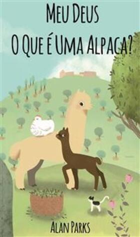 Parks |  Meu Deus, O Que é Uma Alpaca? | eBook | Sack Fachmedien