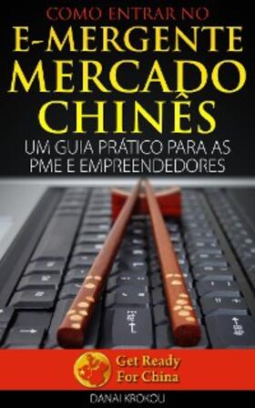 Krokou |  Como Entrar no e-Mergente Mercado Chines - Um Guia Pratico Para as PME e Empreendedores | eBook | Sack Fachmedien