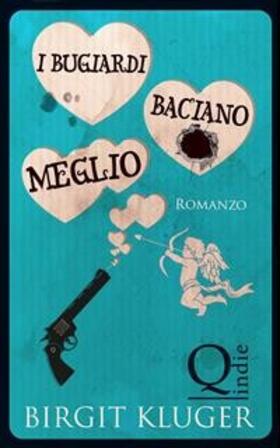 Kluger |  I bugiardi baciano meglio | eBook | Sack Fachmedien