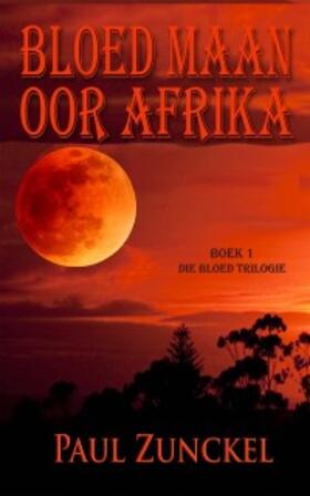 Zunckel |  Bloed Maan Oor Afrika | eBook | Sack Fachmedien