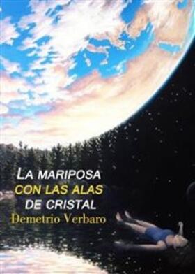 Verbaro |  La Mariposa Con Las Alas De Cristal | eBook | Sack Fachmedien