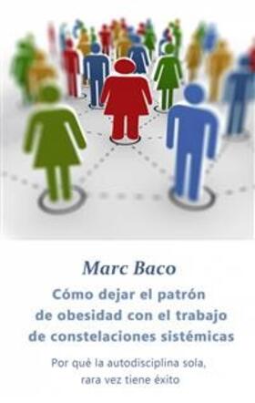 Baco |  Cómo dejar el patrón de obesidad con el trabajo de constelaciones sistémicas | eBook | Sack Fachmedien