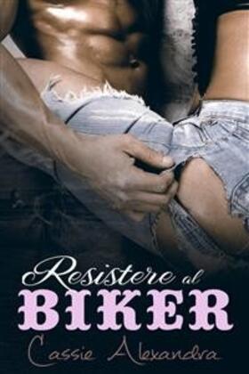 Alexandra |  Resistere al Biker | eBook | Sack Fachmedien