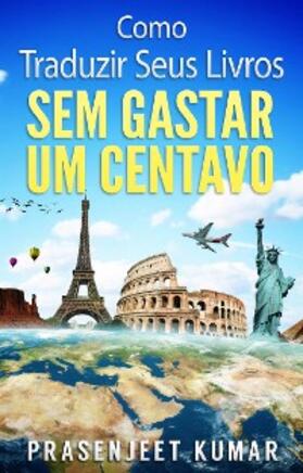 Kumar |  Como Traduzir Seus Livros Sem Gastar Um Centavo | eBook | Sack Fachmedien