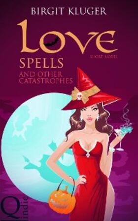 Kluger |  Love Spells and other Catastrophes | eBook | Sack Fachmedien