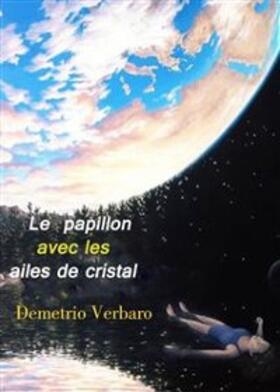 Verbaro |  Le papillon avec les ailes de cristal | eBook | Sack Fachmedien