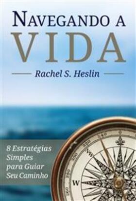 Heslin |  Navegando a Vida: 8 Estratégias Simples para Guiar Seu Caminho | eBook | Sack Fachmedien