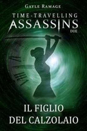 Ramage |  Il figlio del calzolaio.      Time Travelling Assassins Due | eBook | Sack Fachmedien