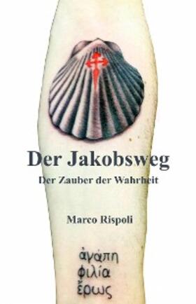 Rispoli |  Der Jakobsweg, der Zauber der Wahrheit | eBook | Sack Fachmedien