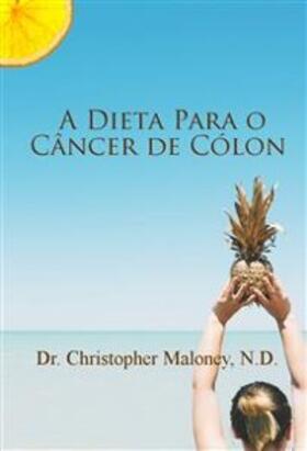 Maloney |  A dieta para o câncer de cólon | eBook | Sack Fachmedien