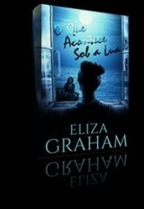 Graham |  O que acontece sob a lua | eBook | Sack Fachmedien