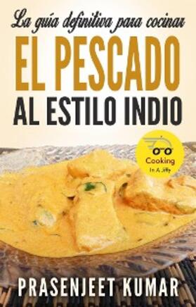Kumar |  La guia definitiva para cocinar el pescado al estilo indio | eBook | Sack Fachmedien