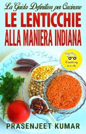 Kumar |  La Guida Definitiva per Cucinare le Lenticchie Alla Maniera Indiana | eBook | Sack Fachmedien