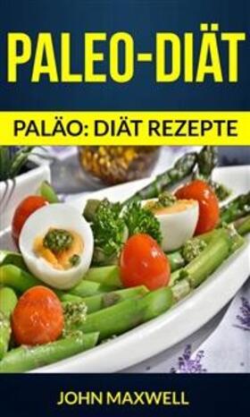 Maxwell |  Paleo-Diät (Paläo: diät rezepte) | eBook | Sack Fachmedien