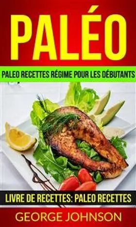Johnson |  Paléo: Paleo recettes régime Pour les débutants (Livre de Recettes: Paleo Recettes) | eBook | Sack Fachmedien
