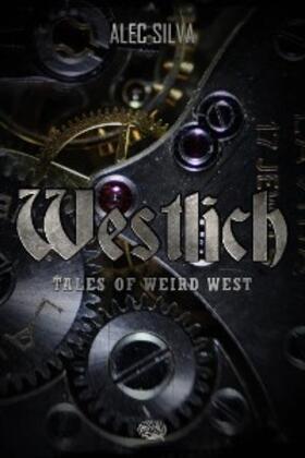 Silva |  Westlich: Tales of Weird West | eBook | Sack Fachmedien