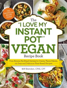 Brandon |  The "I Love My Instant Pot®" Vegan Recipe Book | eBook | Sack Fachmedien