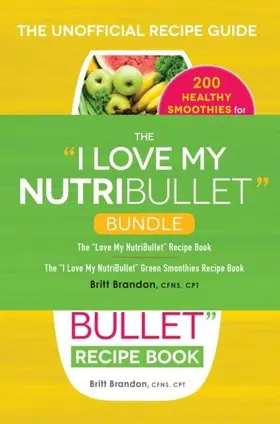 Brandon |  The I Love My NutriBullet Bundle | eBook | Sack Fachmedien