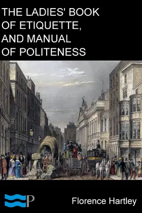 Hartley |  The Ladies' Book of Etiquette, and Manual of Politeness | eBook | Sack Fachmedien