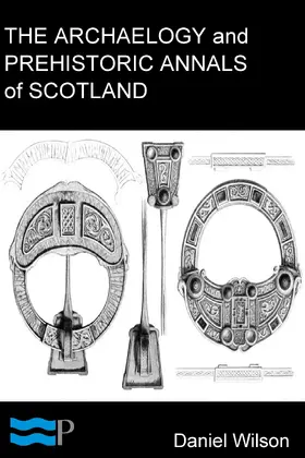 Wilson |  The Archaeology and Prehistoric Annals of Scotland | eBook | Sack Fachmedien
