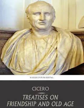 Cicero |  Treatises on Friendship and Old Age | eBook | Sack Fachmedien