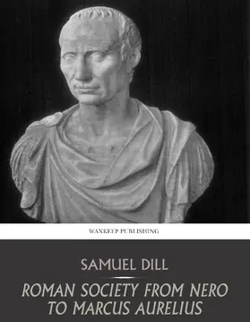 Dill |  Roman Society from Nero to Marcus Aurelius | eBook | Sack Fachmedien