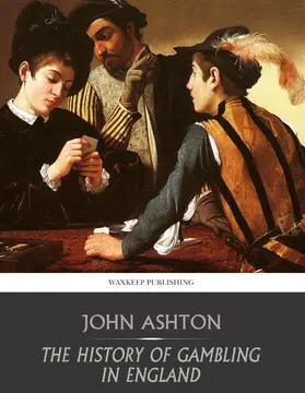 Ashton |  The History of Gambling in England | eBook | Sack Fachmedien