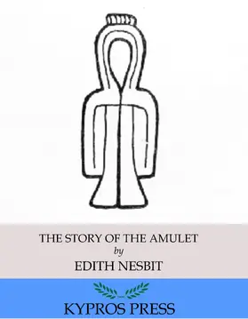 Nesbit |  The Story of the Amulet | eBook | Sack Fachmedien