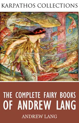 Lang |  The Complete Fairy Books of Andrew Lang | eBook | Sack Fachmedien