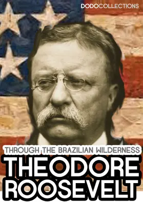 Roosevelt |  Through the Brazilian Wilderness | eBook | Sack Fachmedien