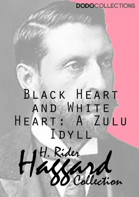 Rider Haggard |  Black Heart and White Heart: A Zulu Idyll | eBook | Sack Fachmedien