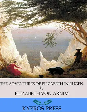 Arnim |  The Adventures of Elizabeth in Rugen | eBook | Sack Fachmedien
